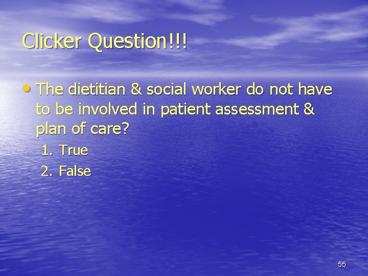 Clicker Question!!! • The dietitian & social worker do not have to be involved