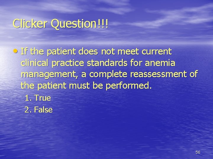 Clicker Question!!! • If the patient does not meet current clinical practice standards for