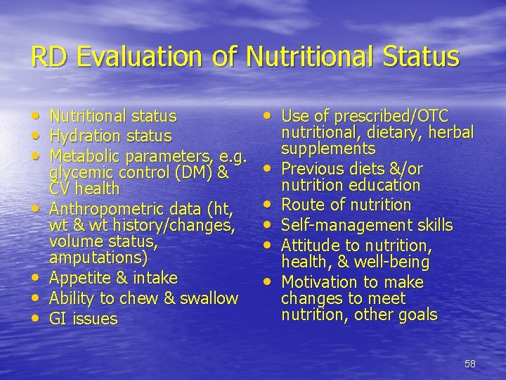 RD Evaluation of Nutritional Status • Nutritional status • Use of prescribed/OTC nutritional, dietary,