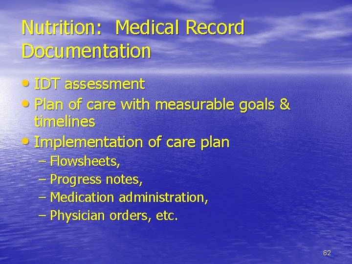 Nutrition: Medical Record Documentation • IDT assessment • Plan of care with measurable goals