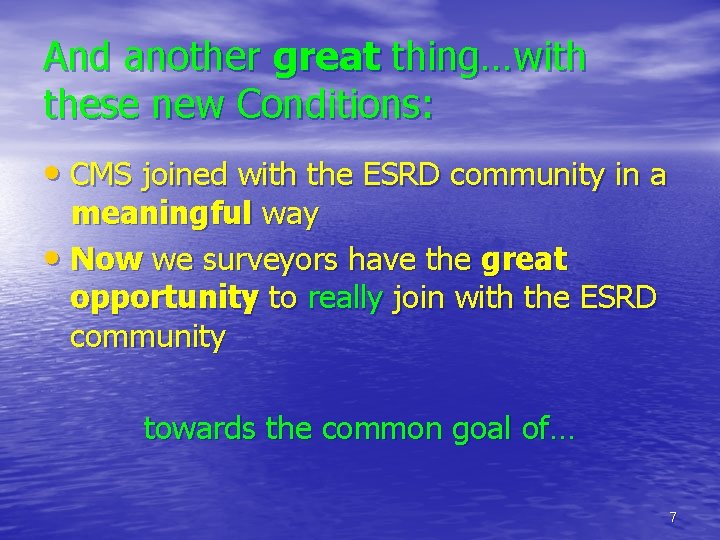 And another great thing…with these new Conditions: • CMS joined with the ESRD community