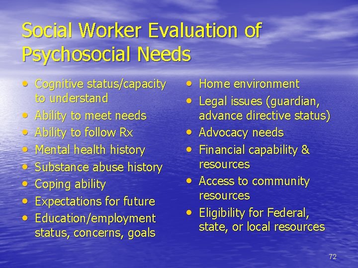 Social Worker Evaluation of Psychosocial Needs • Cognitive status/capacity • • to understand Ability