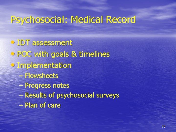 Psychosocial: Medical Record • IDT assessment • POC with goals & timelines • Implementation