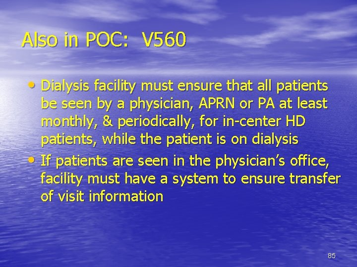 Also in POC: V 560 • Dialysis facility must ensure that all patients be