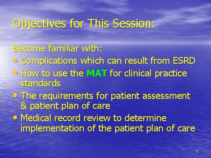 Objectives for This Session: Become familiar with: • Complications which can result from ESRD