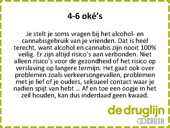 4 -6 oké’s Je stelt je soms vragen bij het alcohol- en cannabisgebruik van