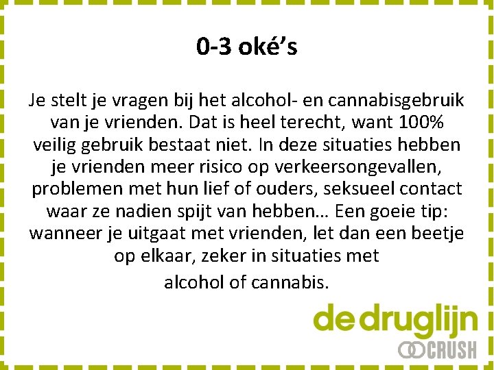 0 -3 oké’s Je stelt je vragen bij het alcohol- en cannabisgebruik van je