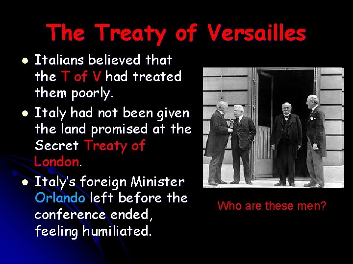 The Treaty of Versailles Italians believed that the T of V had treated them The Treaty of Versailles Italians believed that the T of V had treated them