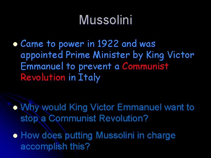 Mussolini Came to power in 1922 and was appointed Prime Minister by King Victor Mussolini Came to power in 1922 and was appointed Prime Minister by King Victor