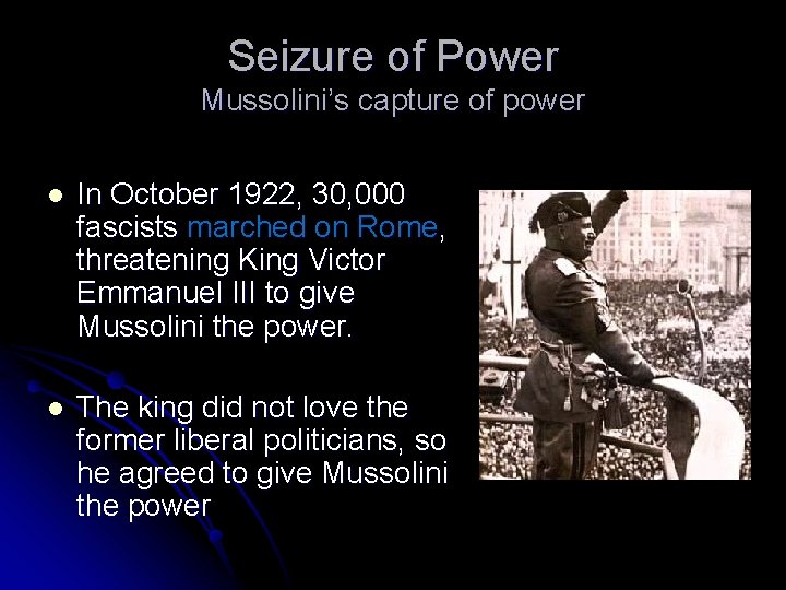 Seizure of Power Mussolini’s capture of power In October 1922, 30, 000 fascists marched Seizure of Power Mussolini’s capture of power In October 1922, 30, 000 fascists marched