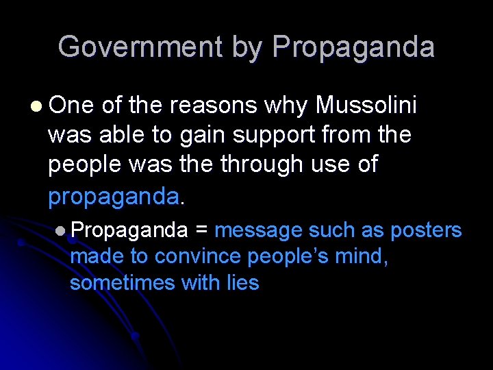 Government by Propaganda One of the reasons why Mussolini was able to gain support Government by Propaganda One of the reasons why Mussolini was able to gain support