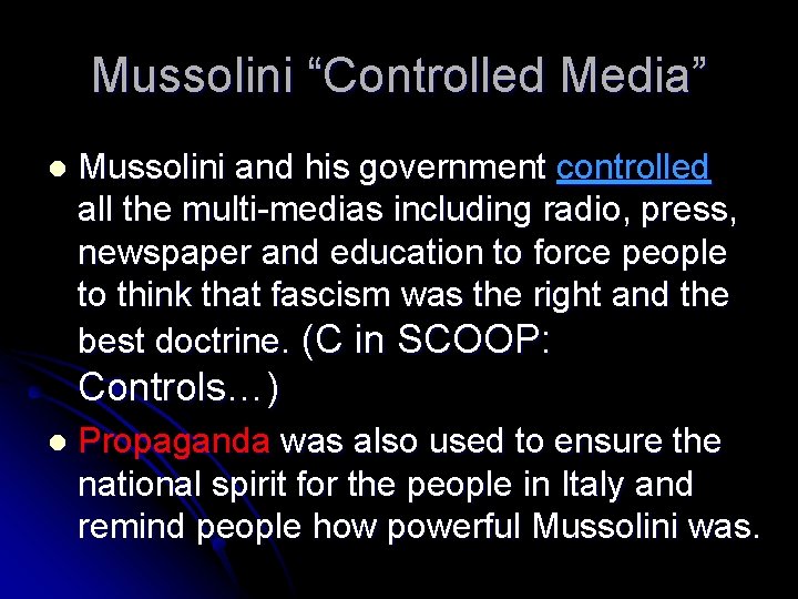 Mussolini “Controlled Media” Mussolini and his government controlled all the multi-medias including radio, press, Mussolini “Controlled Media” Mussolini and his government controlled all the multi-medias including radio, press,