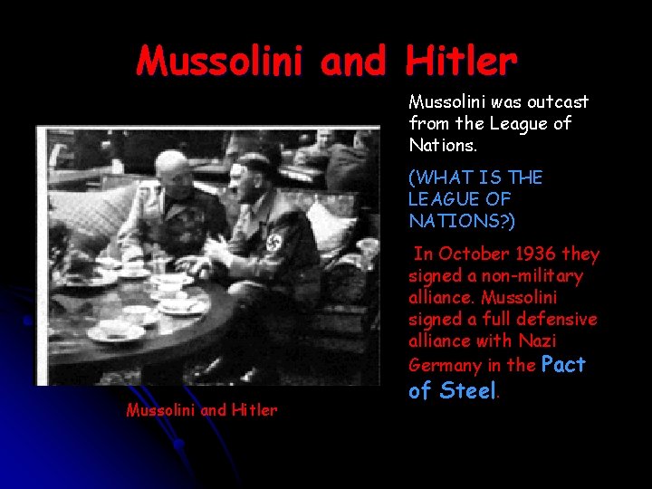 Mussolini and Hitler Mussolini was outcast from the League of Nations. (WHAT IS THE Mussolini and Hitler Mussolini was outcast from the League of Nations. (WHAT IS THE