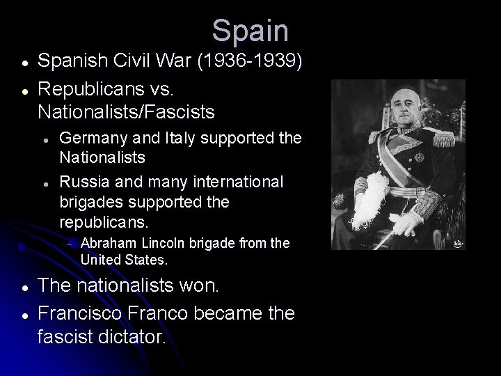 Spain Spanish Civil War (1936 -1939) Republicans vs. Nationalists/Fascists Germany and Italy supported the Spain Spanish Civil War (1936 -1939) Republicans vs. Nationalists/Fascists Germany and Italy supported the
