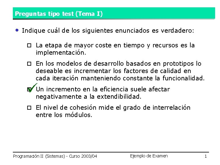 Preguntas tipo test (Tema I) • Indique cuál de los siguientes enunciados es verdadero: Preguntas tipo test (Tema I) • Indique cuál de los siguientes enunciados es verdadero: