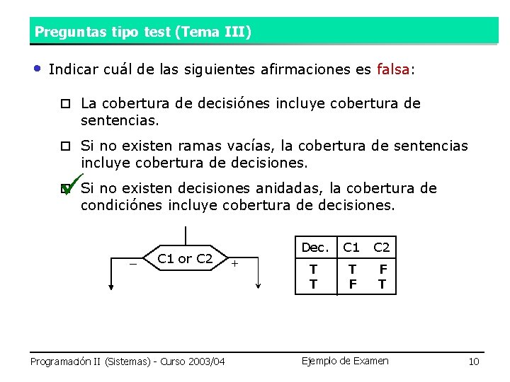 Preguntas tipo test (Tema III) • Indicar cuál de las siguientes afirmaciones es falsa: Preguntas tipo test (Tema III) • Indicar cuál de las siguientes afirmaciones es falsa: