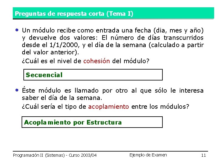 Preguntas de respuesta corta (Tema I) • Un módulo recibe como entrada una fecha Preguntas de respuesta corta (Tema I) • Un módulo recibe como entrada una fecha