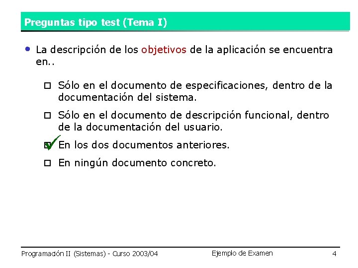 Preguntas tipo test (Tema I) • La descripción de los objetivos de la aplicación Preguntas tipo test (Tema I) • La descripción de los objetivos de la aplicación