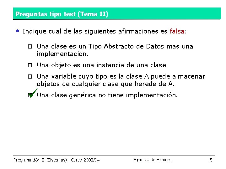 Preguntas tipo test (Tema II) • Indique cual de las siguientes afirmaciones es falsa: Preguntas tipo test (Tema II) • Indique cual de las siguientes afirmaciones es falsa: