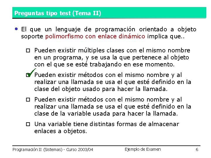 Preguntas tipo test (Tema II) • El que un lenguaje de programación orientado a Preguntas tipo test (Tema II) • El que un lenguaje de programación orientado a