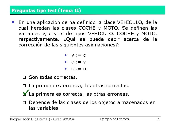 Preguntas tipo test (Tema II) • En una aplicación se ha definido la clase Preguntas tipo test (Tema II) • En una aplicación se ha definido la clase