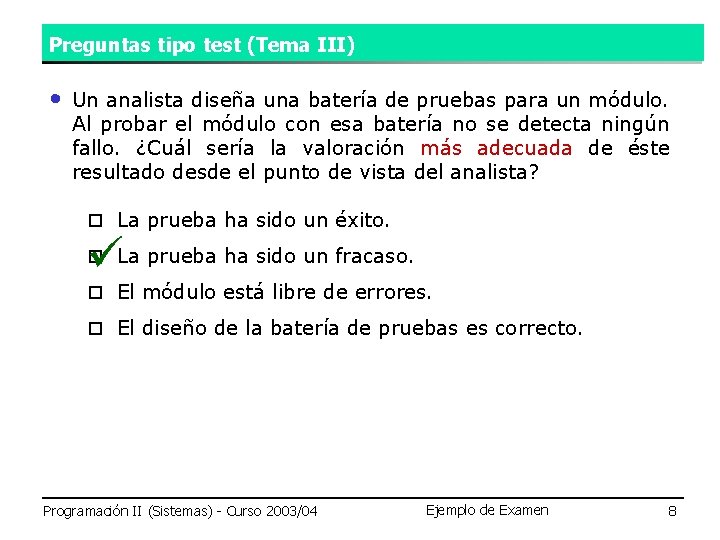Preguntas tipo test (Tema III) • Un analista diseña una batería de pruebas para Preguntas tipo test (Tema III) • Un analista diseña una batería de pruebas para