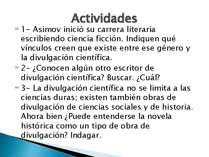  Actividades 1 - Asimov inició su carrera literaria escribiendo ciencia ficción. Indiquen qué