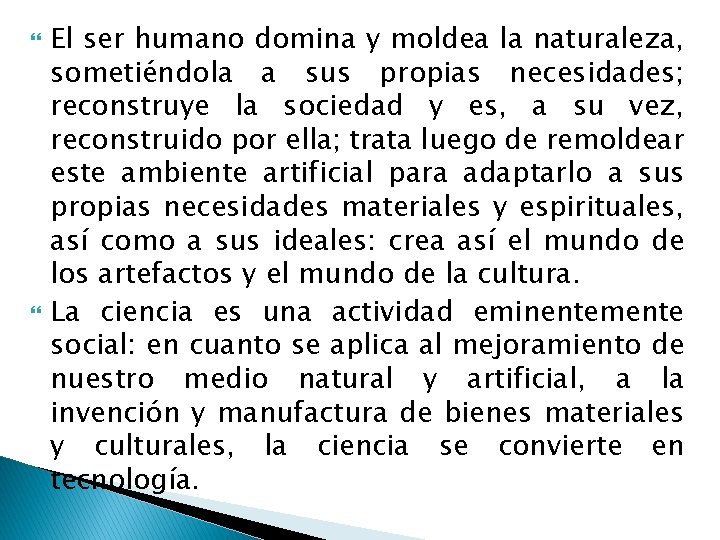  El ser humano domina y moldea la naturaleza, sometiéndola a sus propias necesidades;