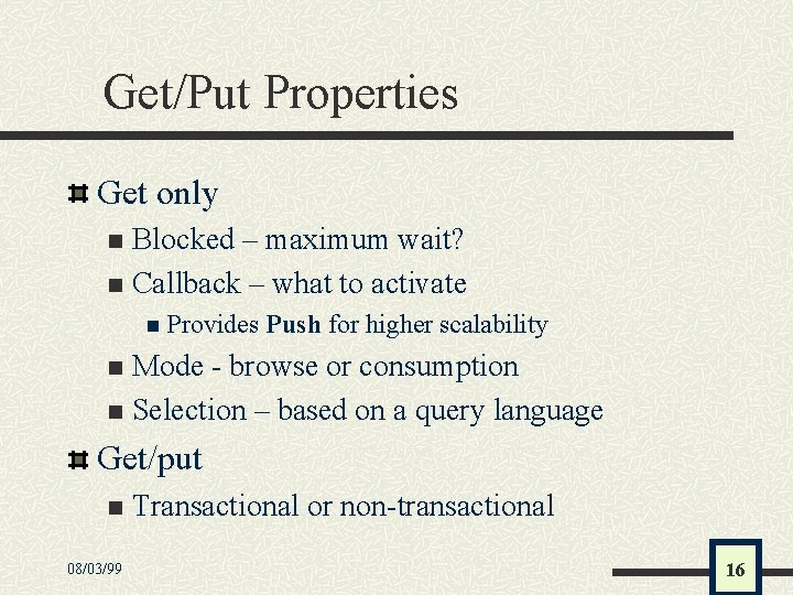 Get/Put Properties Get only Blocked – maximum wait? n Callback – what to activate