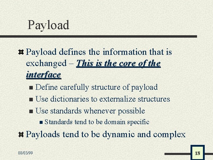 Payload defines the information that is exchanged – This is the core of the