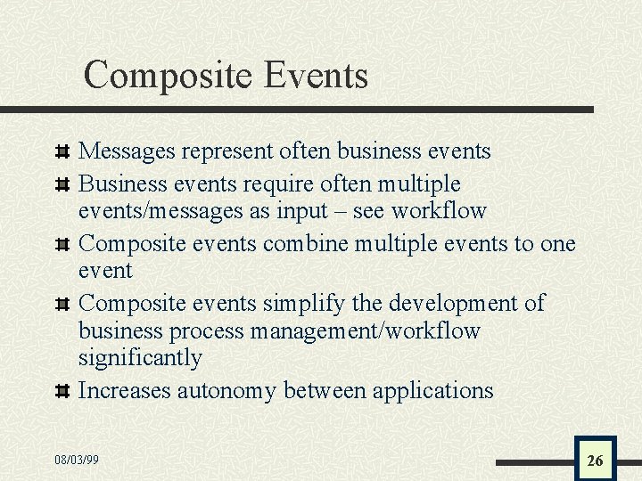 Composite Events Messages represent often business events Business events require often multiple events/messages as