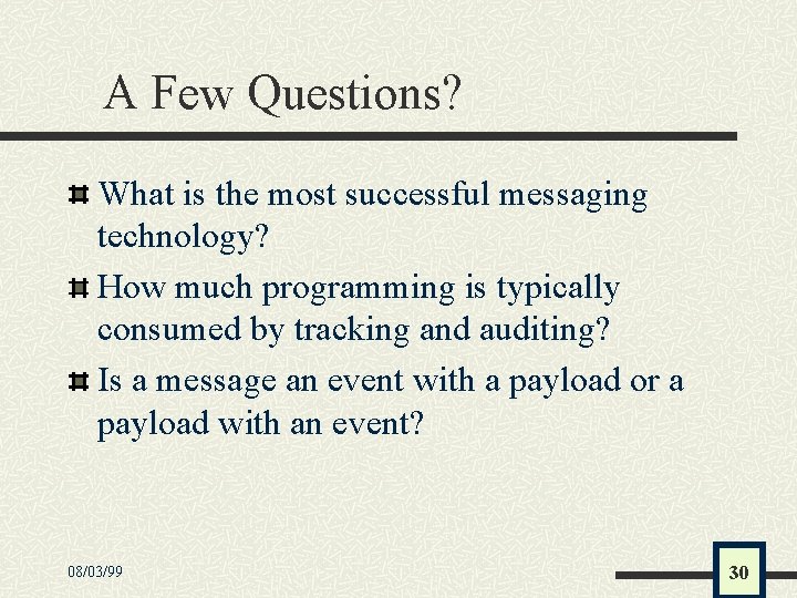 A Few Questions? What is the most successful messaging technology? How much programming is