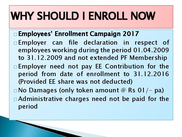WHY SHOULD I ENROLL NOW � Employees’ Enrollment Campaign 2017 � Employer can file
