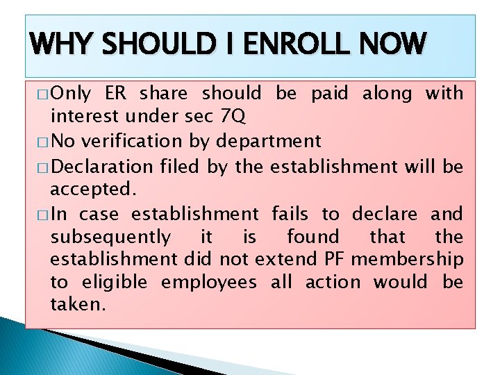 WHY SHOULD I ENROLL NOW � Only ER share should be paid along with