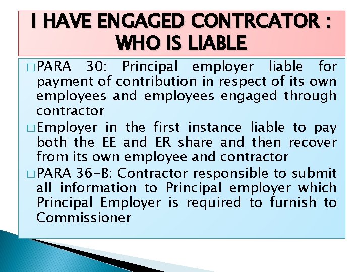 I HAVE ENGAGED CONTRCATOR : WHO IS LIABLE � PARA 30: Principal employer liable