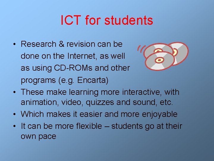 ICT for students • Research & revision can be done on the Internet, as