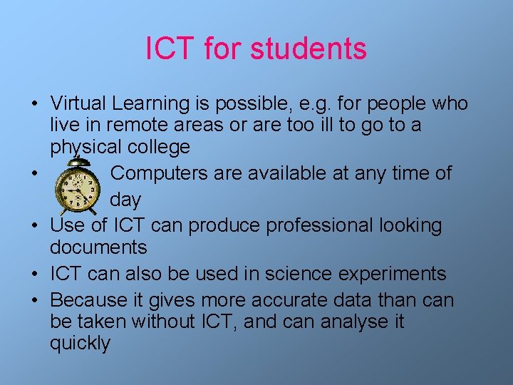 ICT for students • Virtual Learning is possible, e. g. for people who live