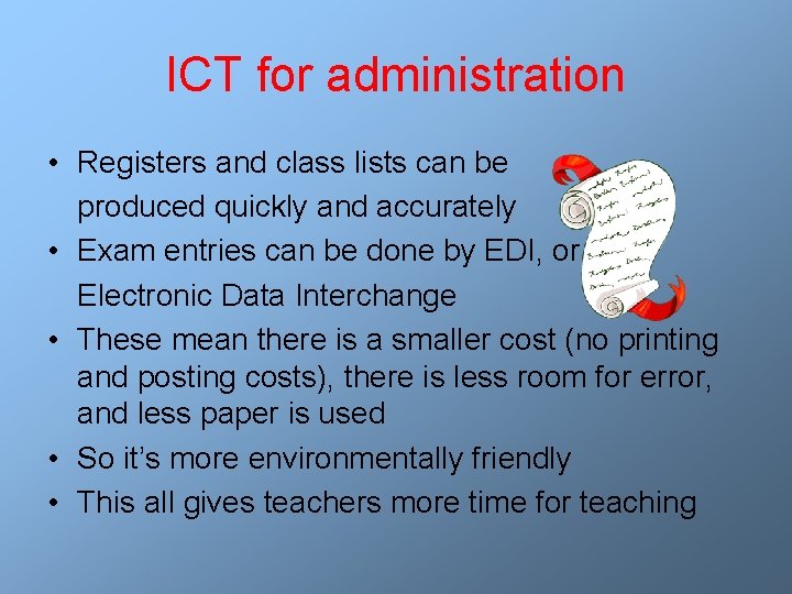 ICT for administration • Registers and class lists can be produced quickly and accurately