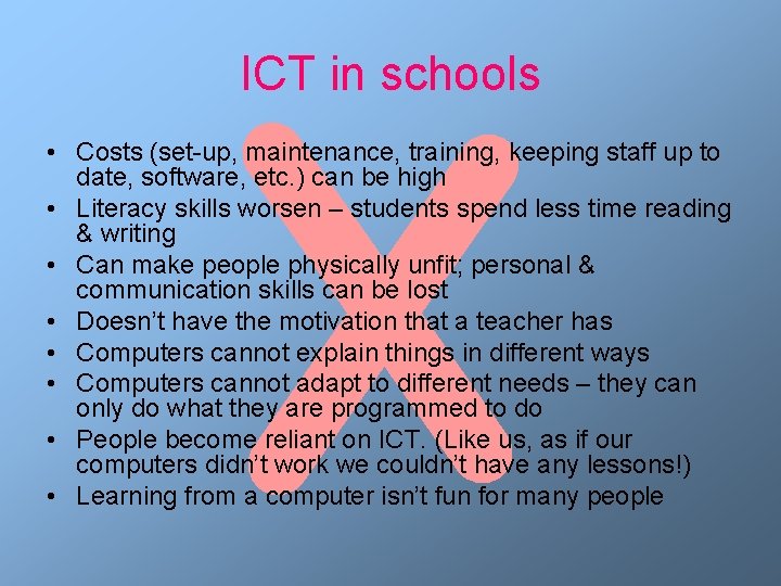 ICT in schools • Costs (set-up, maintenance, training, keeping staff up to date, software,