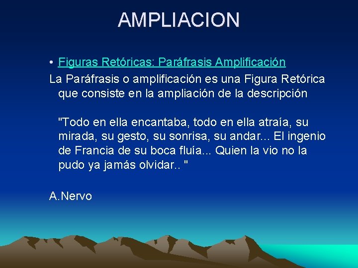 AMPLIACION • Figuras Retóricas: Paráfrasis Amplificación La Paráfrasis o amplificación es una Figura Retórica