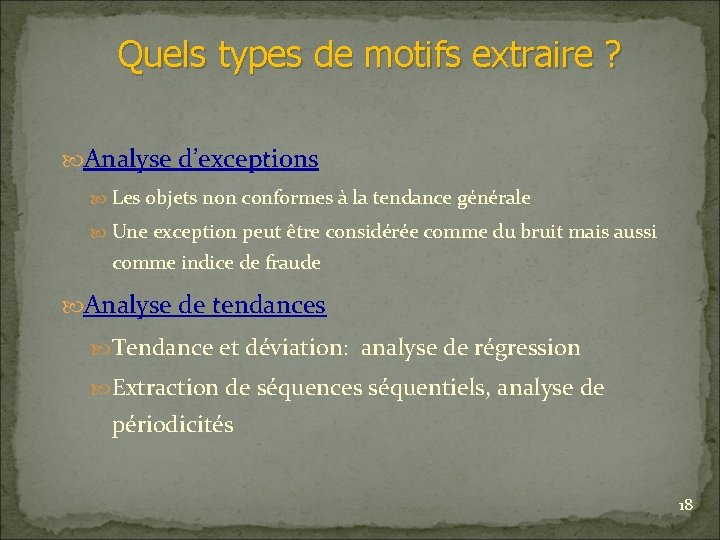 Quels types de motifs extraire ? Analyse d’exceptions Les objets non conformes à la
