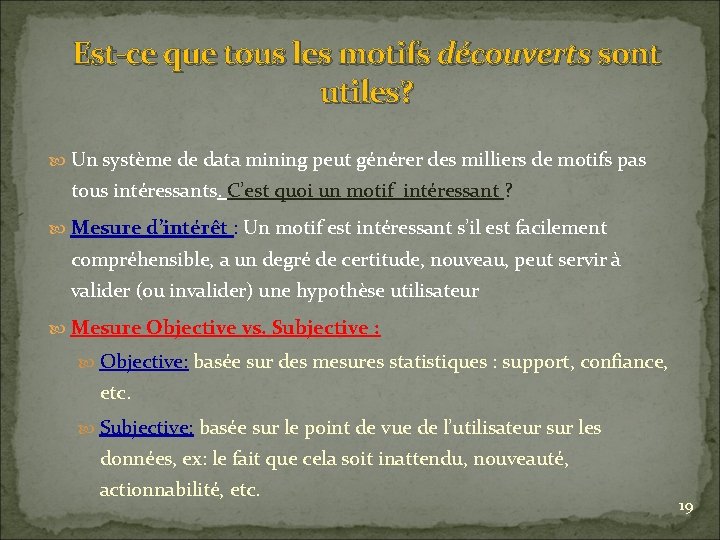 Est-ce que tous les motifs découverts sont utiles? Un système de data mining peut