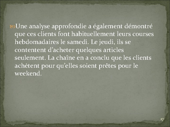  Une analyse approfondie a également démontré que ces clients font habituellement leurs courses