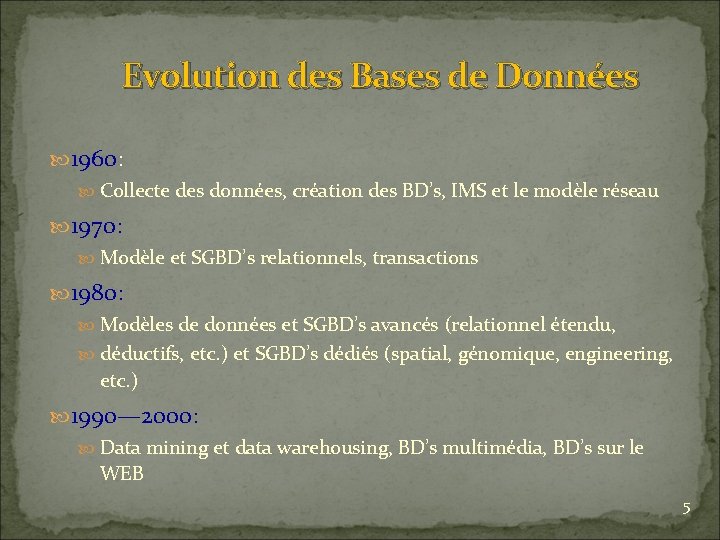 Evolution des Bases de Données 1960: Collecte des données, création des BD’s, IMS et
