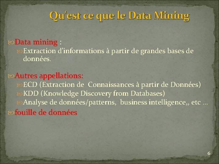 Qu'est ce que le Data Mining Data mining : Data mining Extraction d’informations à