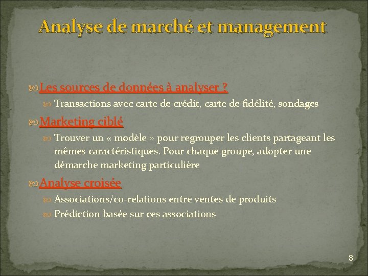 Analyse de marché et management Les sources de données à analyser ? Transactions avec