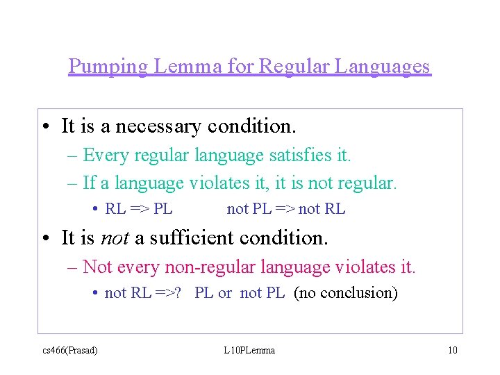 Pumping Lemma for Regular Languages • It is a necessary condition. – Every regular