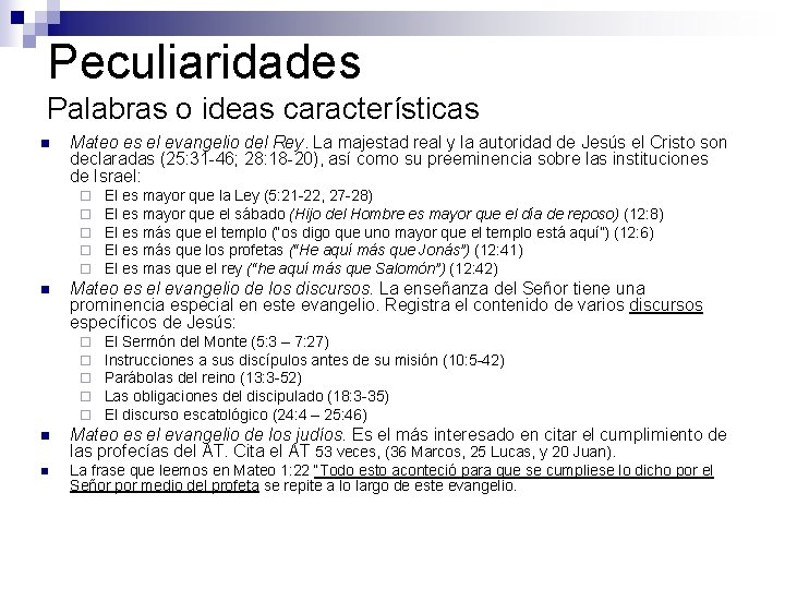 Peculiaridades Palabras o ideas características n Mateo es el evangelio del Rey. La majestad