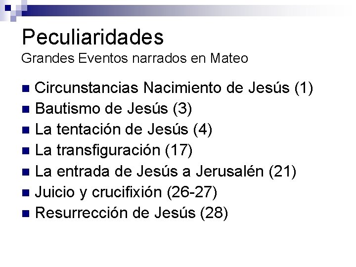 Peculiaridades Grandes Eventos narrados en Mateo Circunstancias Nacimiento de Jesús (1) n Bautismo de