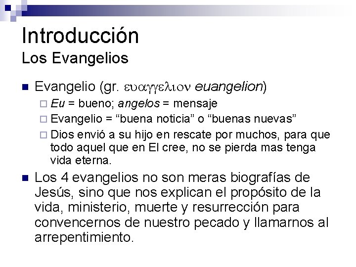 Introducción Los Evangelios n Evangelio (gr. euaggelion euangelion) ¨ Eu = bueno; angelos =